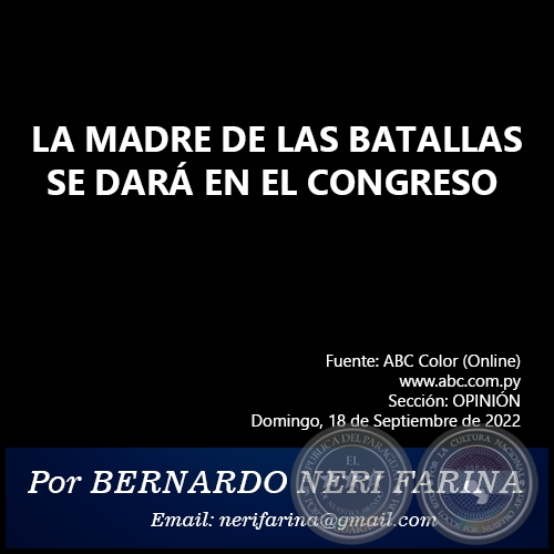 LA MADRE DE LAS BATALLAS SE DARÁ EN EL CONGRESO - Por BERNARDO NERI FARINA - Por BERNARDO NERI FARINA - Domingo, 18 de Septiembre de 2022